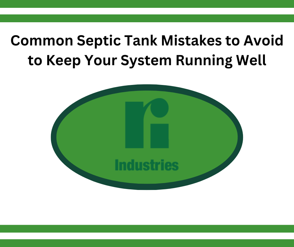 Ri-Industries logo and title of article: Common Septic Mistakes to Avoid to Keep Your System Running Well